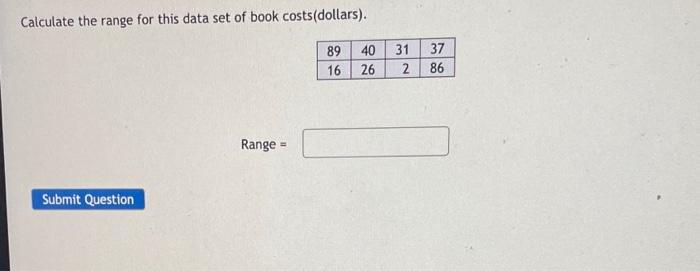 Solved Calculate the range for this data set of book | Chegg.com