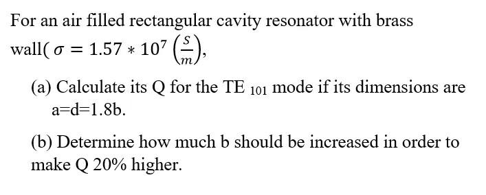 Solved For an air filled rectangular cavity resonator with | Chegg.com