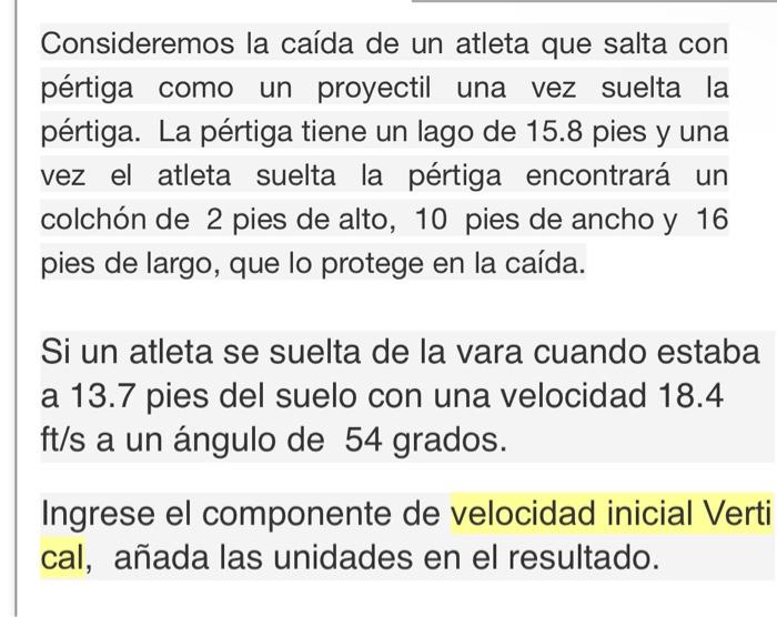 Consideremos la caída de un atleta que salta con pértiga como un proyectil una vez suelta la pértiga. La pértiga tiene un lag