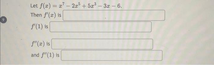 Solved Let F X X7−2x5 5x3−3x−6 Then F′ X Is F′ 1 Is