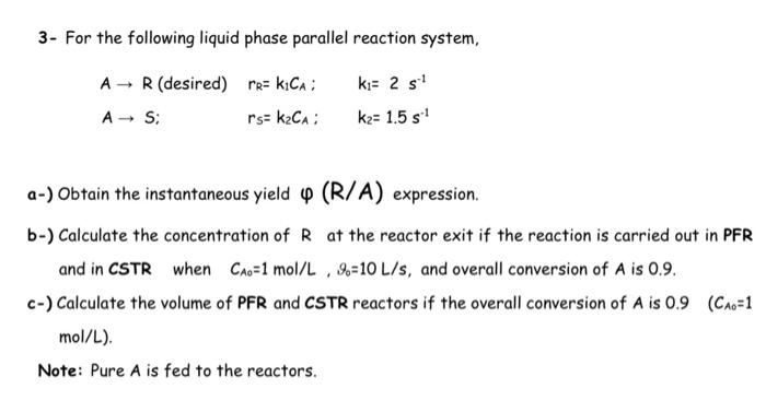 Solved 3- For the following liquid phase parallel reaction | Chegg.com