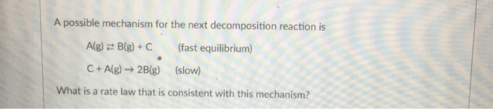 Solved A possible mechanism for the next decomposition | Chegg.com
