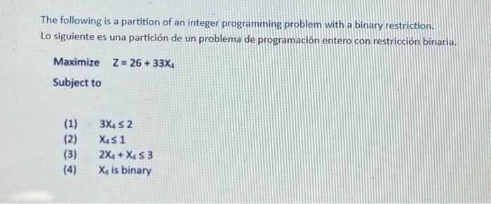 The following is a partition of an integer programming problem with a binary restriction. Lo siguiente es una partición de un