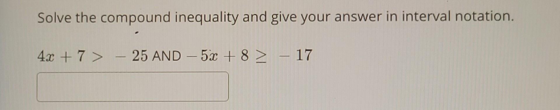Solved Solve the compound inequality and give your answer in | Chegg.com