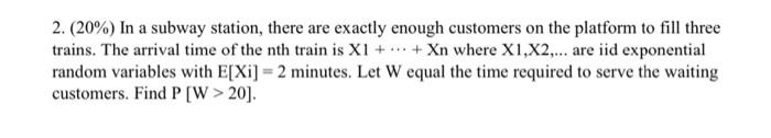 Solved 2. (20%) In a subway station, there are exactly | Chegg.com