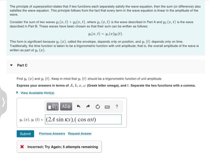 The principle of superposition states that if two functions each separately satisfy the wave equation, then the sum (or diffe