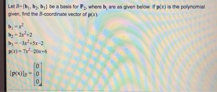 Solved Let B={bı, B2, B3} Be A Basis For P2, Where B; Are As | Chegg.com