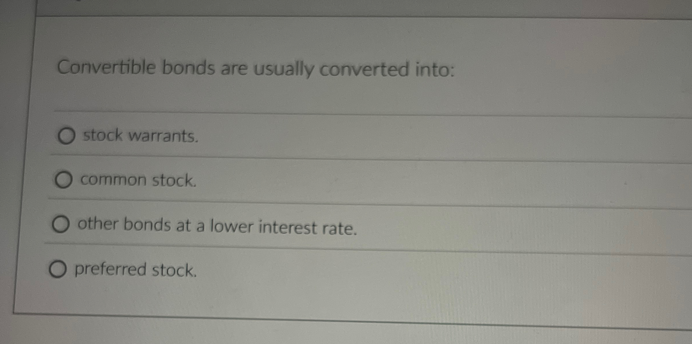 Solved Convertible bonds are usually converted into:stock | Chegg.com