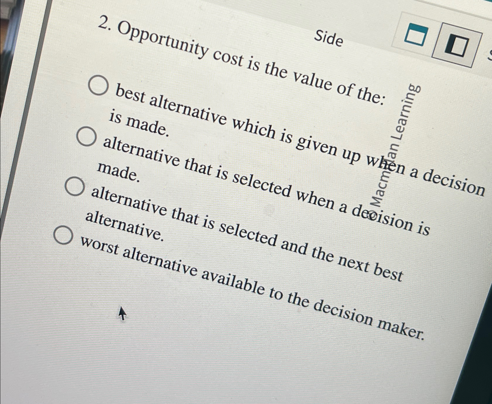 Solved Opportunity cost is the best alternative which is | Chegg.com