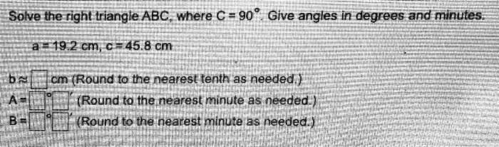 Solved Solve The Right Triangle Abc Where C 90 Give An Chegg Com