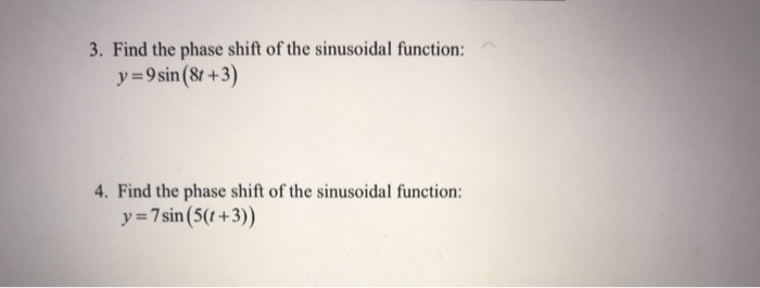 Solved 3. Find the phase shift of the sinusoidal function: | Chegg.com