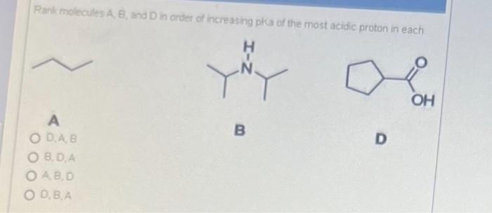 Solved Rank Molecules A,B, And D In Order Of Increasing Pka | Chegg.com