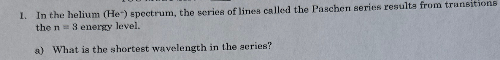 Solved In the helium (He+)spectrum, ﻿the series of lines | Chegg.com