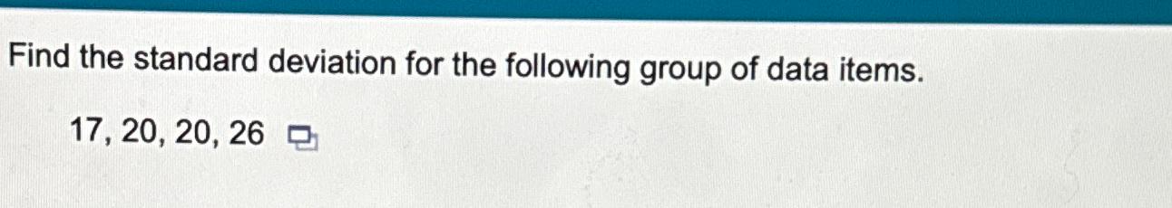 Solved Find the standard deviation for the following group | Chegg.com