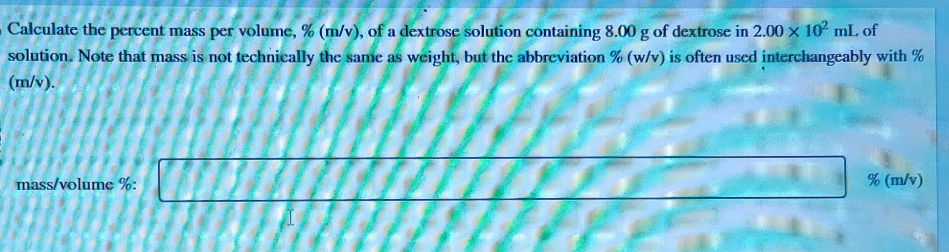 Solved Calculate The Percent Mass Per Volume M V Of A Chegg Com   Image 