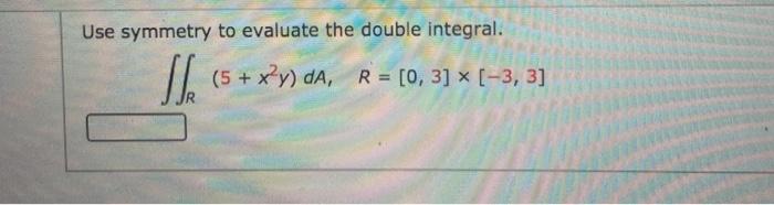 Solved Use Symmetry To Evaluate The Double Integral 5 Chegg Com   Image