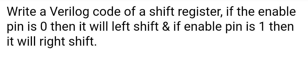 Solved Write a Verilog code of a shift register, if the | Chegg.com