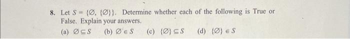 Solved 8. Let S = {0, {@}}. Determine whether each of the | Chegg.com