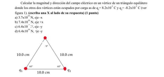 Calcular la magnitud y dirección del campo eléctrico en un vértice de un triángulo equilátero donde los otros dos vértices es