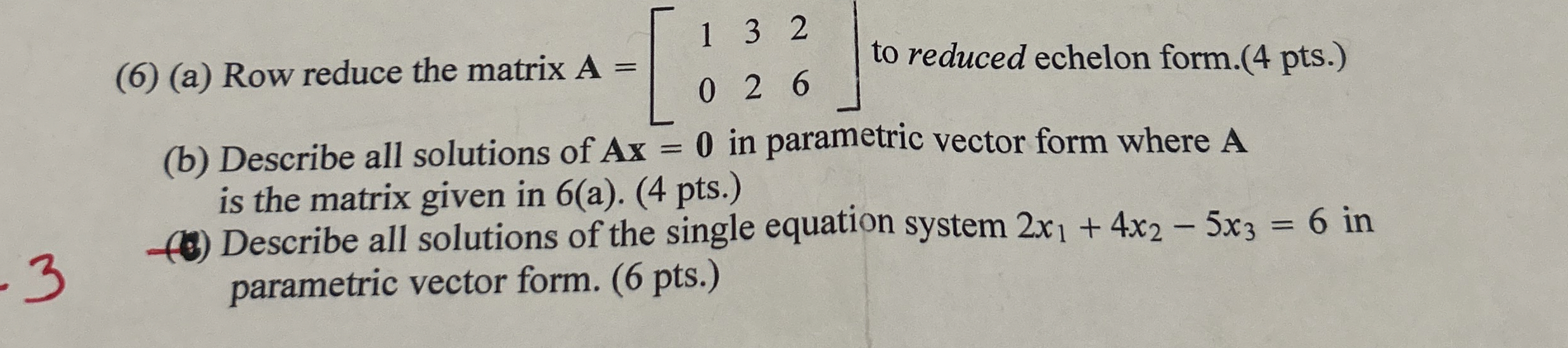 Solved (6) (a) ﻿Row reduce the matrix A=[132026] ﻿to reduced | Chegg.com