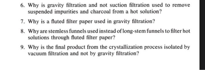 Solved 6. Why is gravity filtration and not suction | Chegg.com