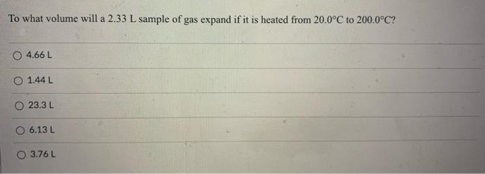 Solved To What Volume Will A 2 33 L Sample Of Gas Expand If Chegg