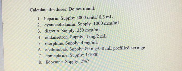 Calculate the doses: Do not found. 1. heparin. Supply: 5000 units/0.5 mL 2. cyanocobalamin. Supply: 1000 mcg/mL. 3. digoxin.