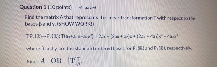 Solved Question 1 (10 points) Saved Find the matrix A that | Chegg.com