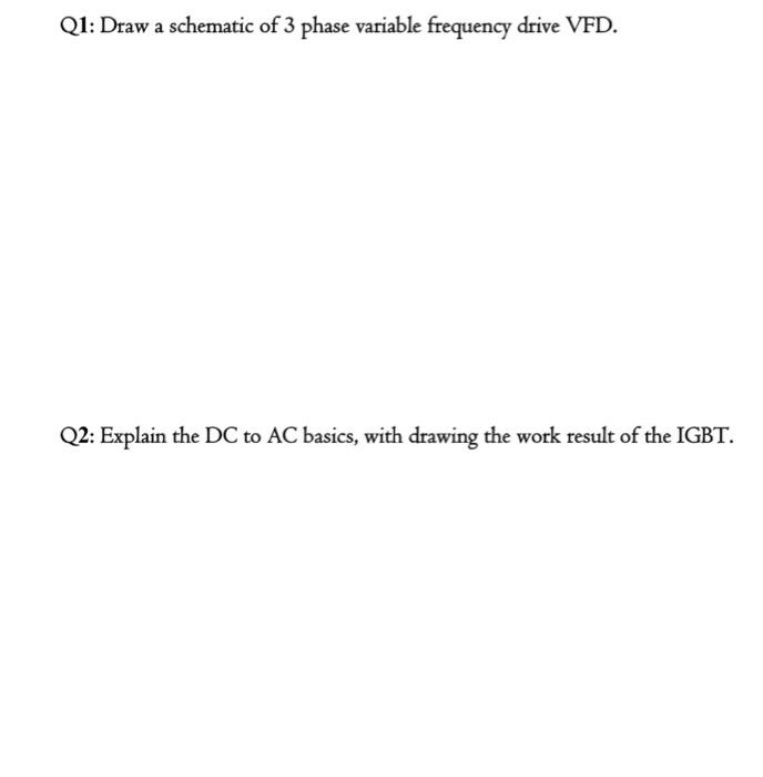Solved Q1: Draw a schematic of 3 phase variable frequency | Chegg.com