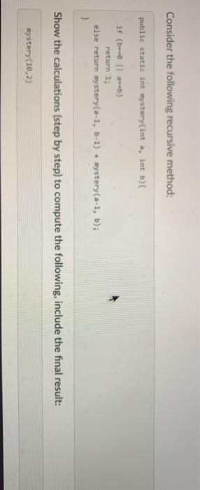 Solved Consider The Following Recursive Method: Public | Chegg.com