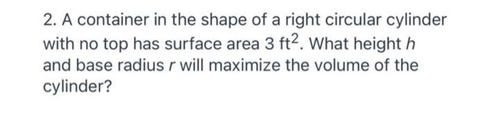 Solved 2. A container in the shape of a right circular | Chegg.com