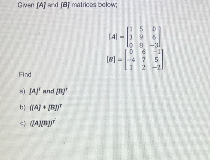 Solved Given [A] and [B] matrices below; | Chegg.com
