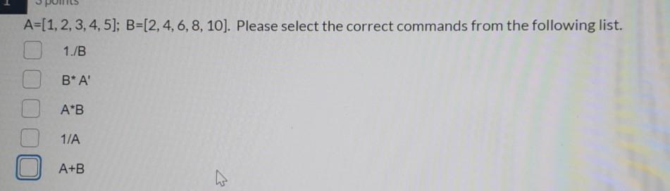Solved A=[1,2,3,4,5); B=(2, 4, 6, 8, 10). Please select the | Chegg.com