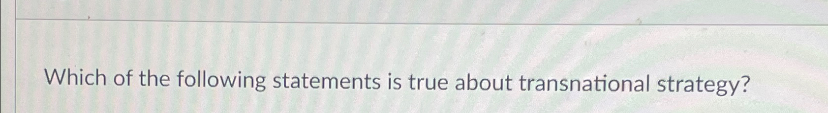 Solved Which of the following statements is true about | Chegg.com