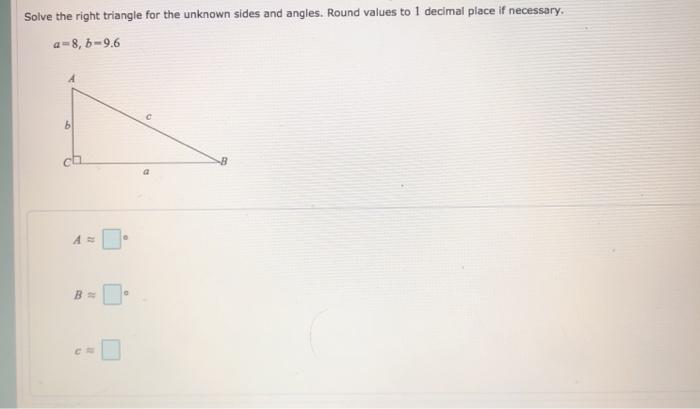 Solved Solve the right triangle for the unknown sides and | Chegg.com