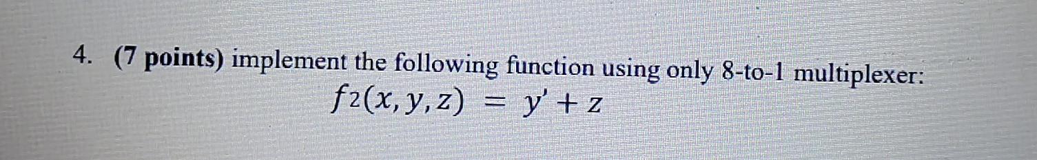 Solved 4. (7 points) implement the following function using | Chegg.com