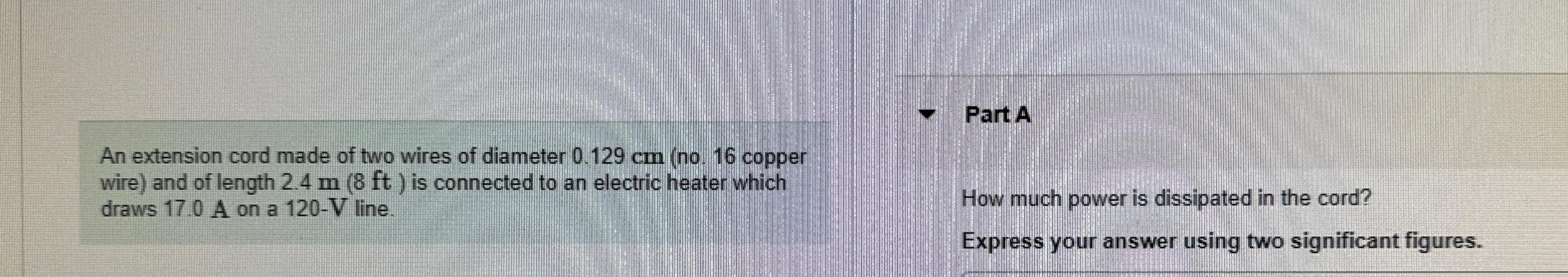 Solved An extension cord made of two wires of diameter