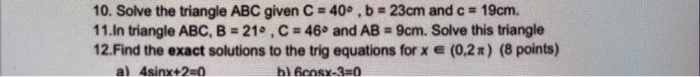 Solved 10. Solve the triangle ABC given C = 40° , b = 23cm | Chegg.com