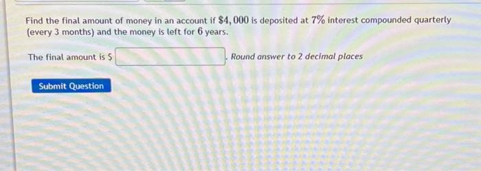 Solved Find the final amount of money in an account if | Chegg.com
