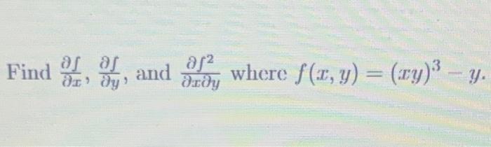 Find \( \frac{\partial f}{\partial x}, \frac{\partial f}{\partial y} \), and \( \frac{\partial f^{2}}{\partial x \partial y}