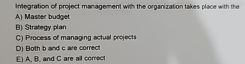 Solved Integration of project management with the | Chegg.com