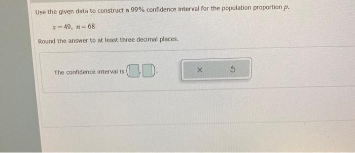 Solved Use the given data to construct a 99% confidence | Chegg.com