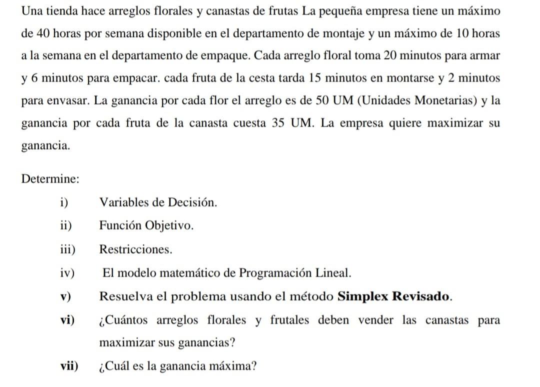 Una tienda hace arreglos florales y canastas de frutas La pequeña empresa tiene un máximo de 40 horas por semana disponible e