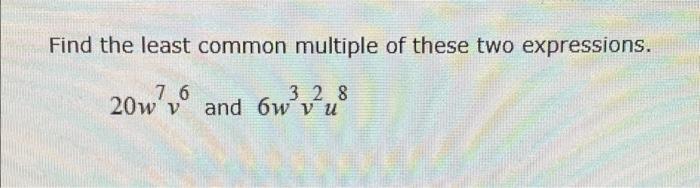 Solved Find the least common multiple of these two | Chegg.com