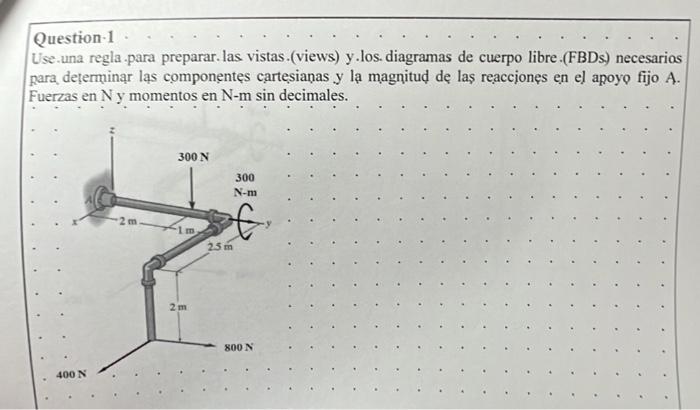 Use.una regla para preparar. las vistas.(views) y.los. diagramas de cuerpo libre.(FBDs) necesarios para determinar lą compone