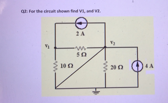 Solved Q2: For the circuit shown find V1, and V2. 2 A V2 vi | Chegg.com