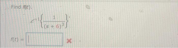 Solved Find f(t). L−1{s2(s+1)32s−1}Find f(t) L−1{(s+6)31} | Chegg.com