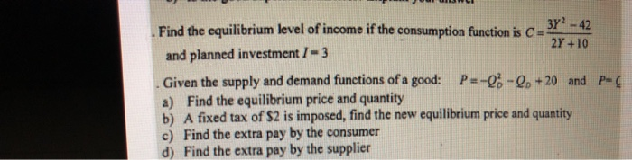 Solved Find The Equilibrium Level Of Income If The | Chegg.com