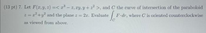 Solved pt) 7. Let F(x,y,z)= x3−z,xy,y+z2 , and C the curve | Chegg.com