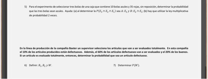 5) Para el experimento de seleccionar tres bolas de una caja que contiene 10 bolas azules y 35 rojas, sin reposición, determi